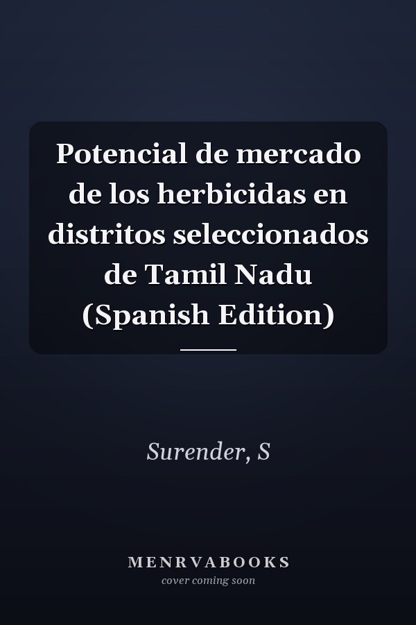 Potencial de mercado de los herbicidas en distritos seleccionados de Tamil Nadu (Spanish Edition)