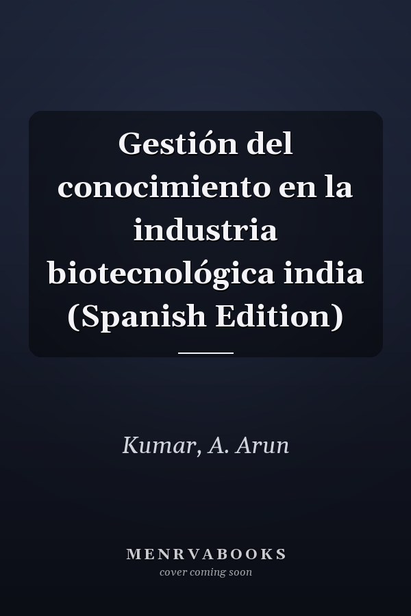 Gestión del conocimiento en la industria biotecnológica india (Spanish Edition)