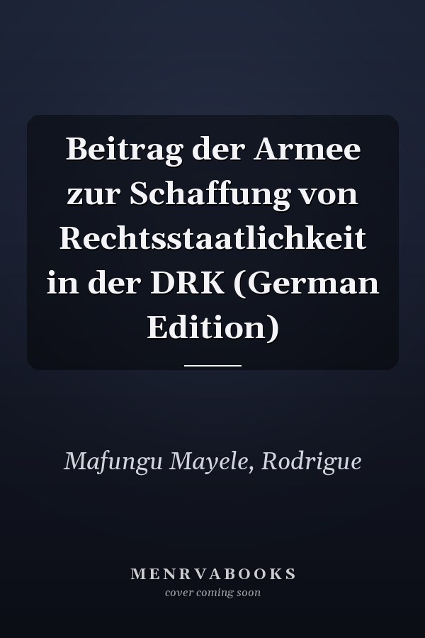 Beitrag der Armee zur Schaffung von Rechtsstaatlichkeit in der DRK (German Edition)