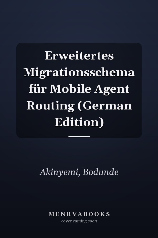 Erweitertes Migrationsschema für Mobile Agent Routing (German Edition)