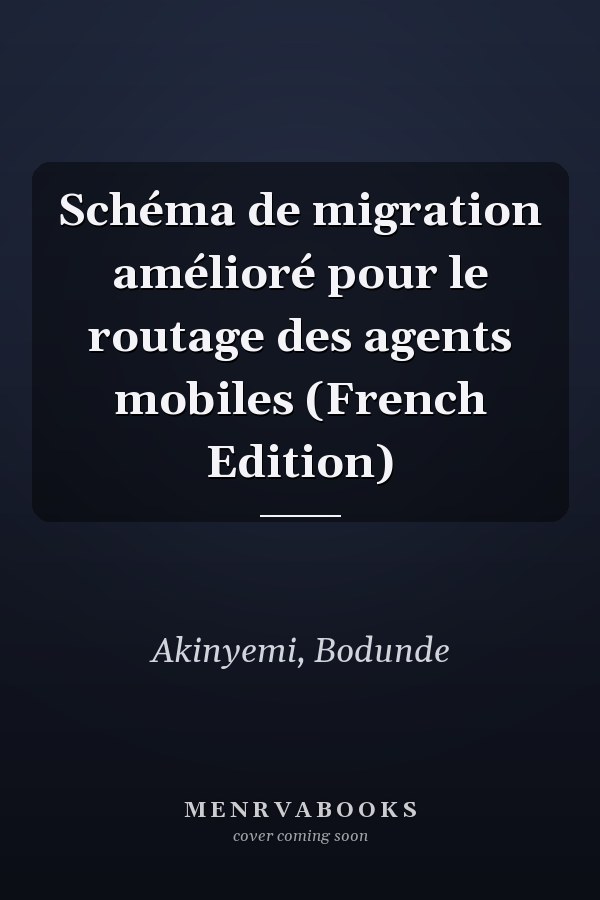 Schéma de migration amélioré pour le routage des agents mobiles (French Edition)