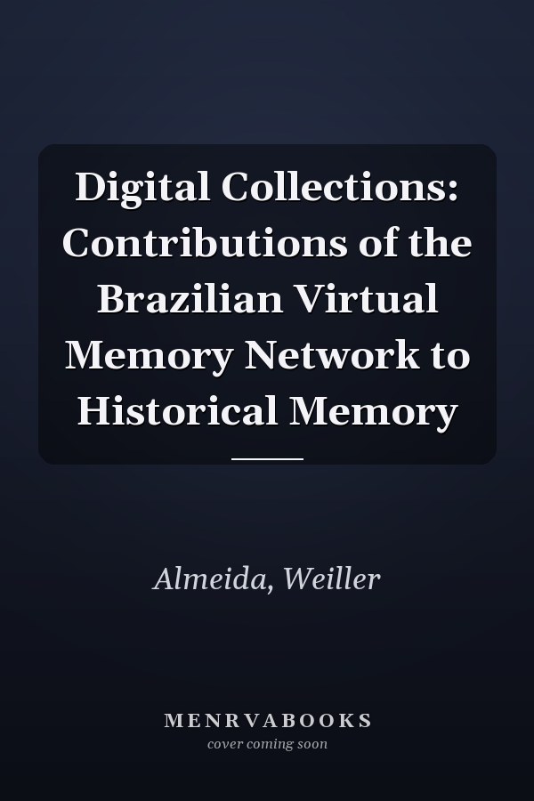 Digital Collections: Contributions of the Brazilian Virtual Memory Network to Historical Memory