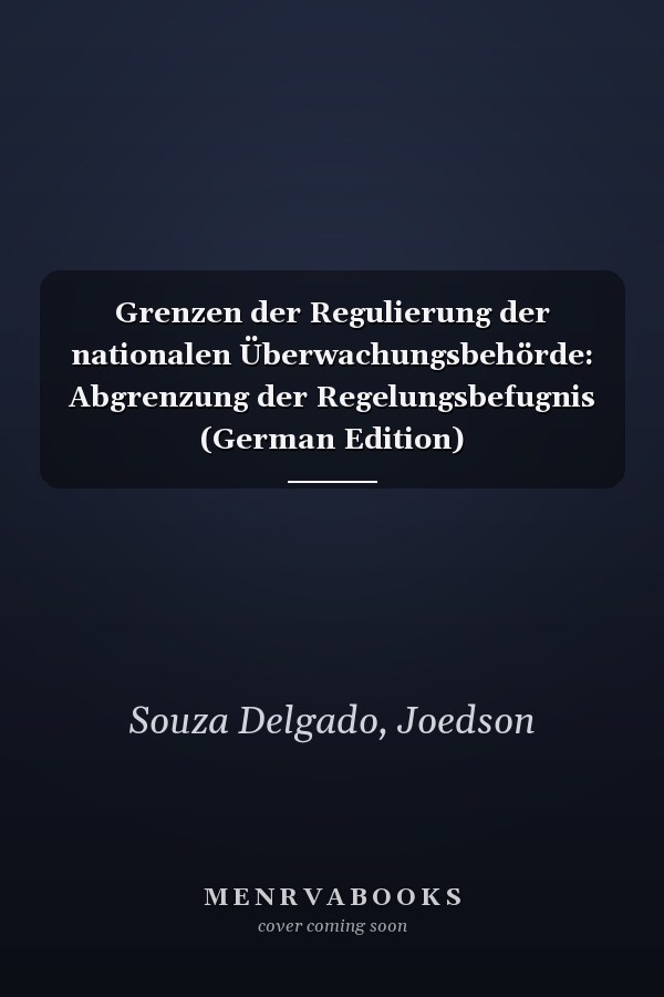 Grenzen der Regulierung der nationalen Überwachungsbehörde: Abgrenzung der Regelungsbefugnis (German Edition)