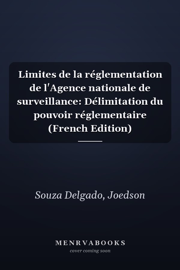 Limites de la réglementation de l'Agence nationale de surveillance: Délimitation du pouvoir réglementaire (French Edition)
