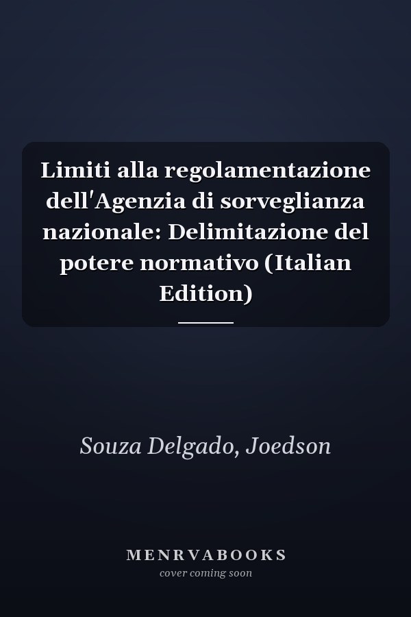 Limiti alla regolamentazione dell'Agenzia di sorveglianza nazionale: Delimitazione del potere normativo (Italian Edition)
