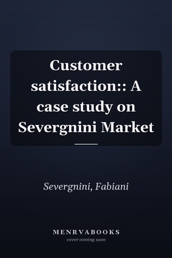 Customer satisfaction:: A case study on Severgnini Market
