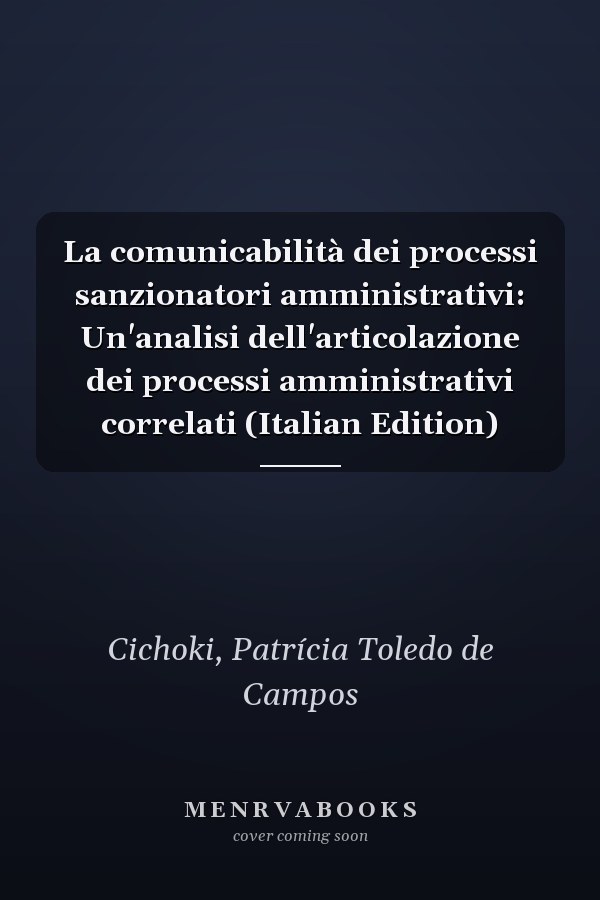 La comunicabilità dei processi sanzionatori amministrativi: Un'analisi dell'articolazione dei processi amministrativi correlati (Italian Edition)