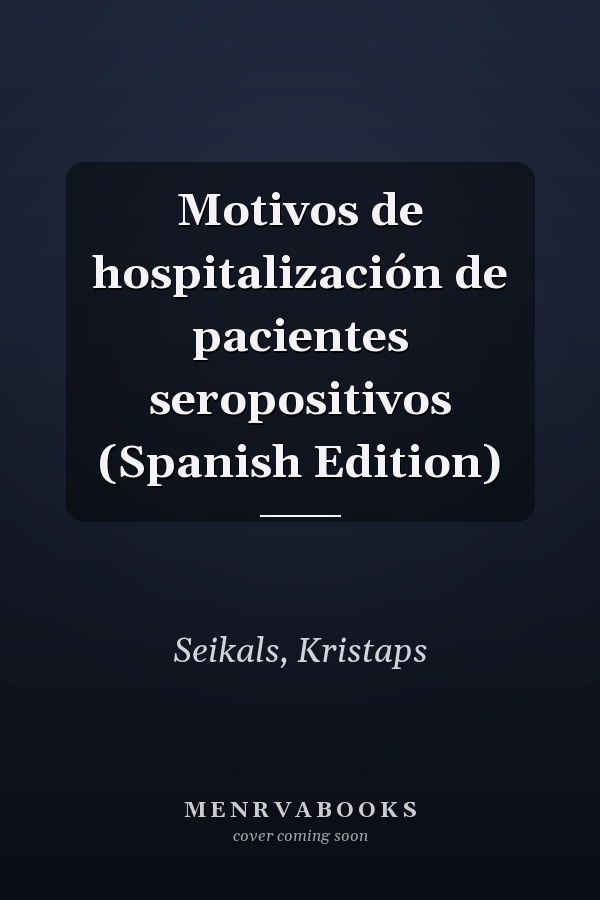 Motivos de hospitalización de pacientes seropositivos (Spanish Edition)