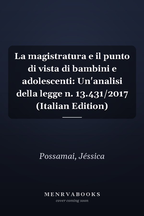 La magistratura e il punto di vista di bambini e adolescenti: Un'analisi della legge n. 13.431/2017 (Italian Edition)