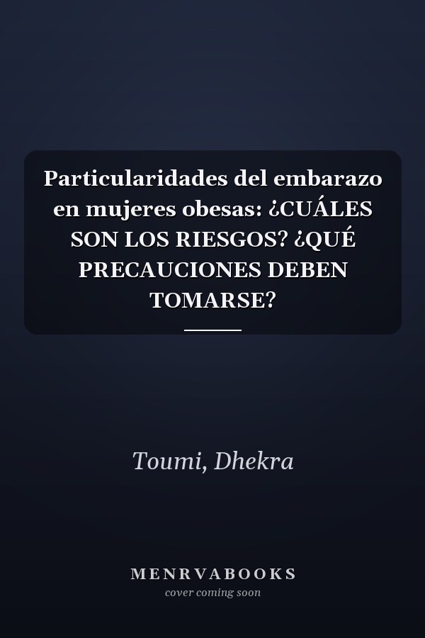 Particularidades del embarazo en mujeres obesas: ¿CUÁLES SON LOS RIESGOS? ¿QUÉ PRECAUCIONES DEBEN TOMARSE?