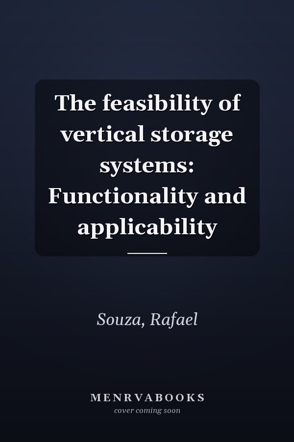The feasibility of vertical storage systems: Functionality and applicability