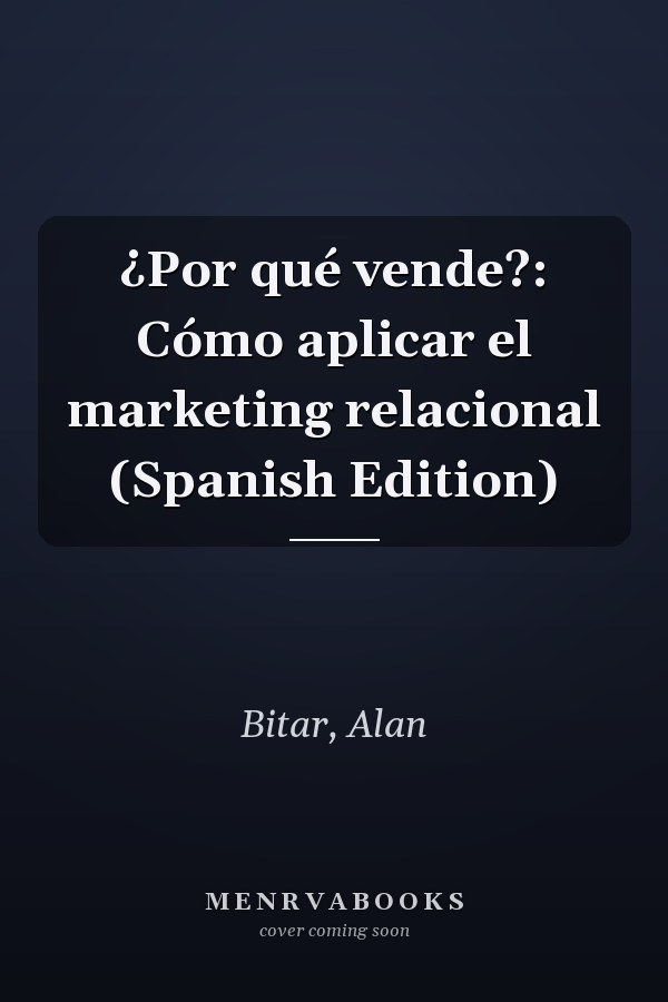 ¿Por qué vende?: Cómo aplicar el marketing relacional (Spanish Edition)