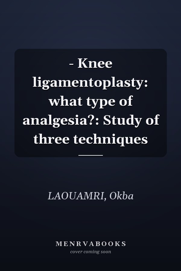 - Knee ligamentoplasty: what type of analgesia?: Study of three techniques