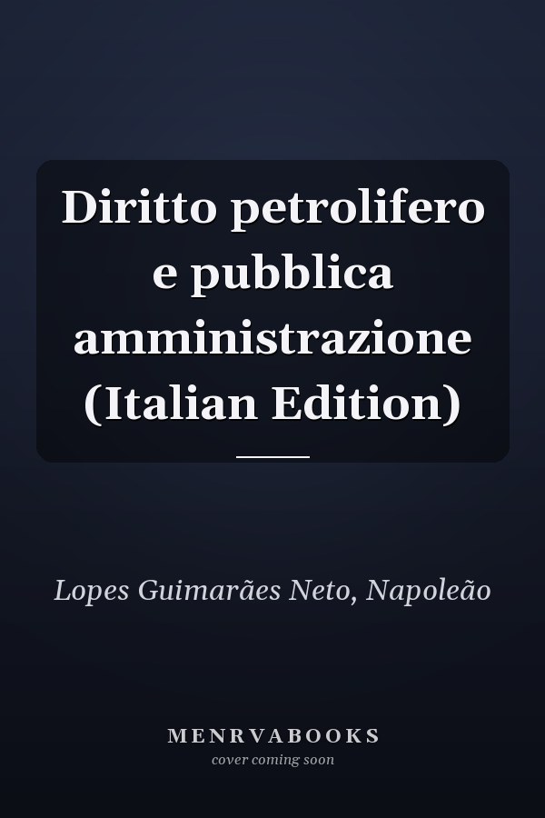 Diritto petrolifero e pubblica amministrazione (Italian Edition)