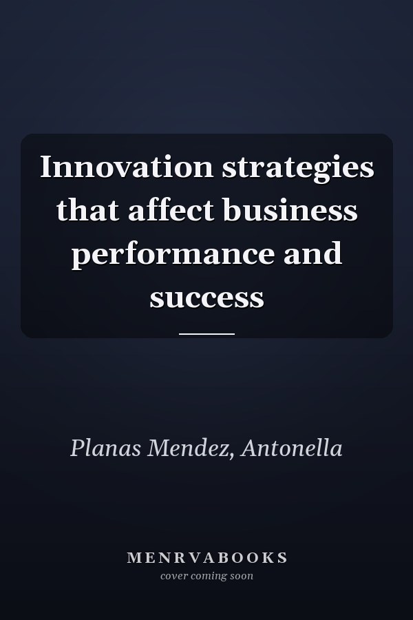 Innovation strategies that affect business performance and success