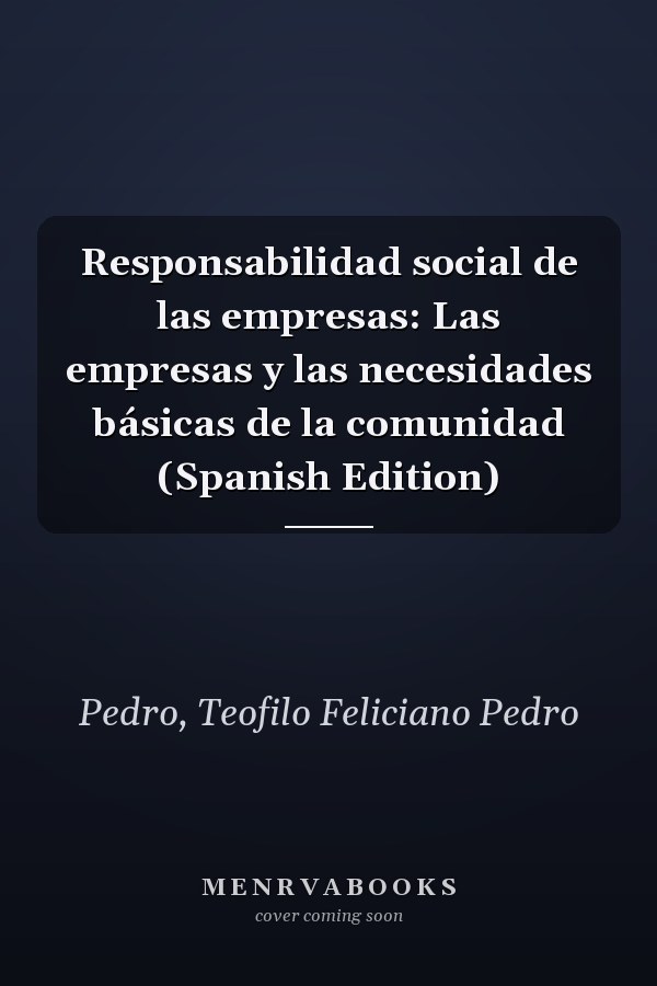 Responsabilidad social de las empresas: Las empresas y las necesidades básicas de la comunidad (Spanish Edition)