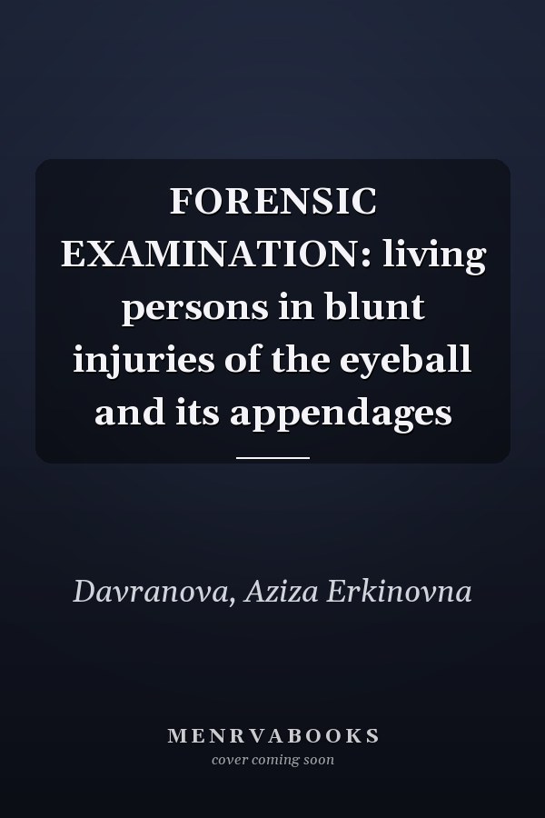 FORENSIC EXAMINATION: living persons in blunt injuries of the eyeball and its appendages