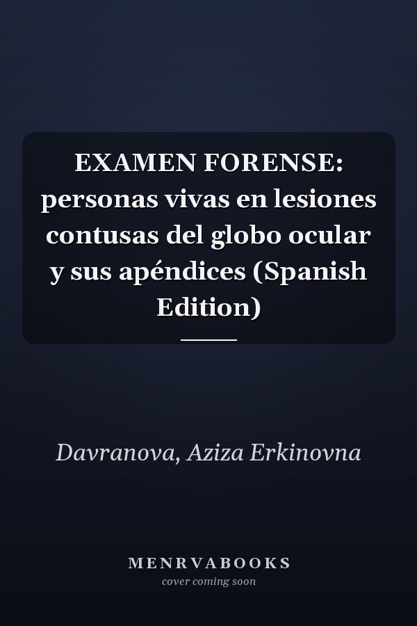 EXAMEN FORENSE: personas vivas en lesiones contusas del globo ocular y sus apéndices (Spanish Edition)