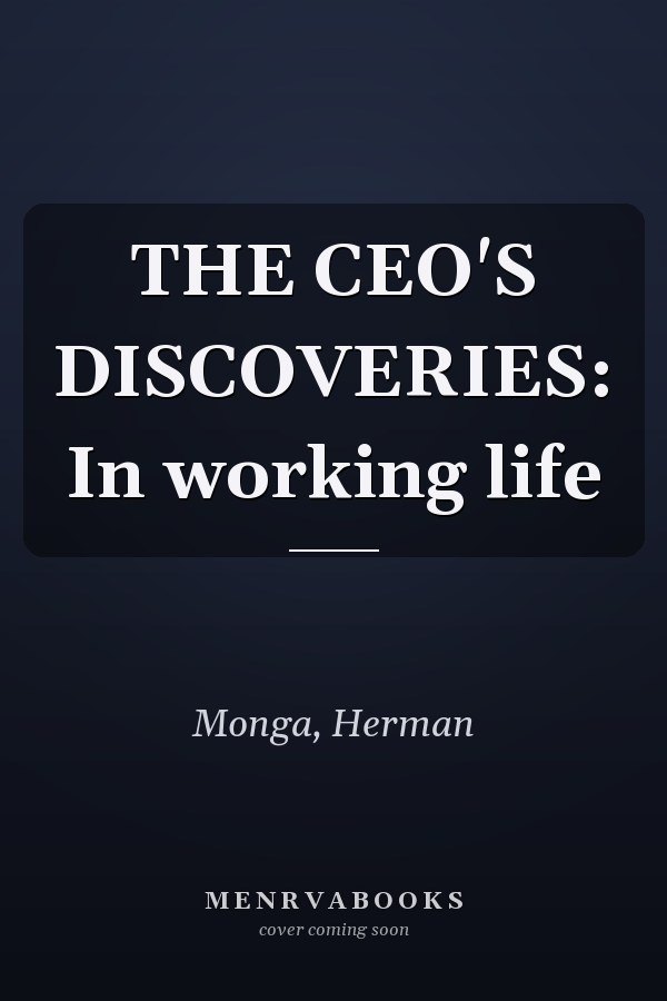 THE CEO'S DISCOVERIES: In working life