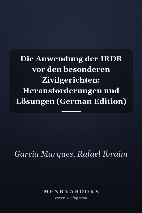 Die Anwendung der IRDR vor den besonderen Zivilgerichten: Herausforderungen und Lösungen (German Edition)