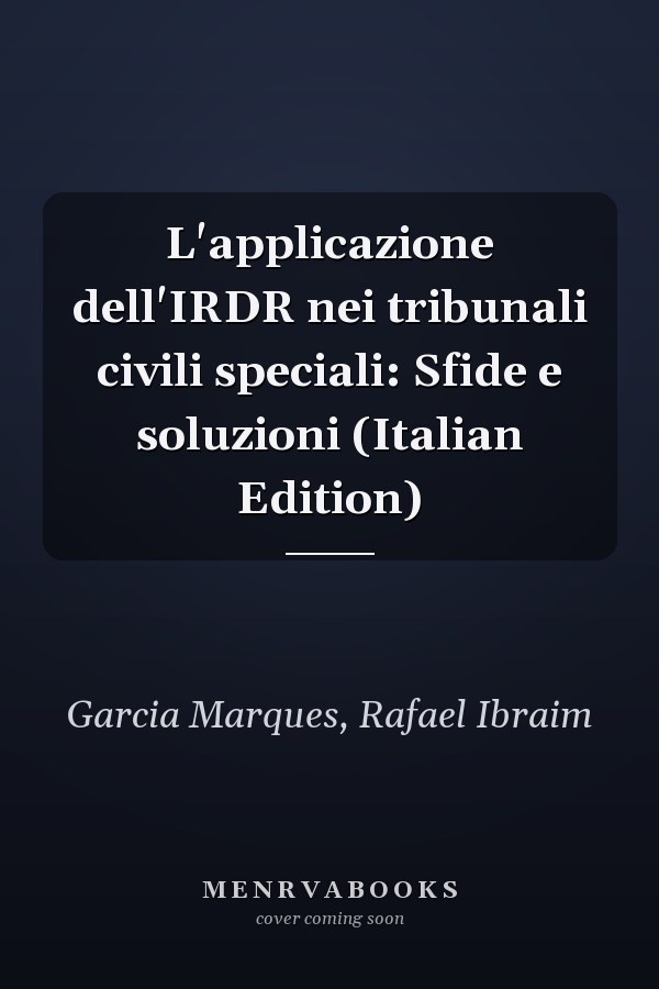 L'applicazione dell'IRDR nei tribunali civili speciali: Sfide e soluzioni (Italian Edition)