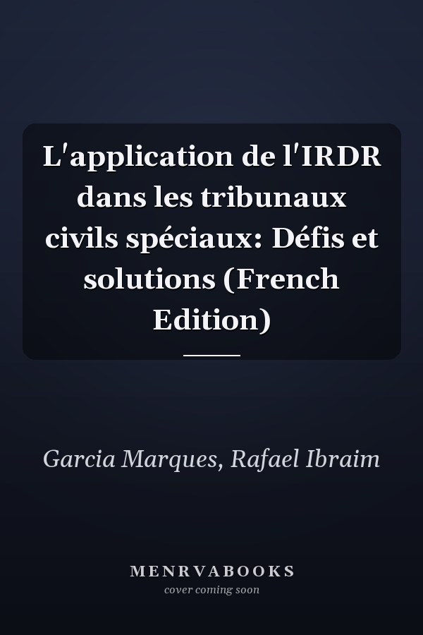 L'application de l'IRDR dans les tribunaux civils spéciaux: Défis et solutions (French Edition)