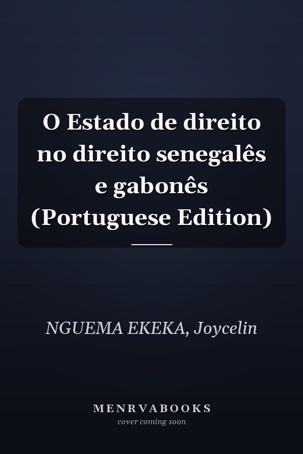 O Estado de direito no direito senegalês e gabonês (Portuguese Edition)