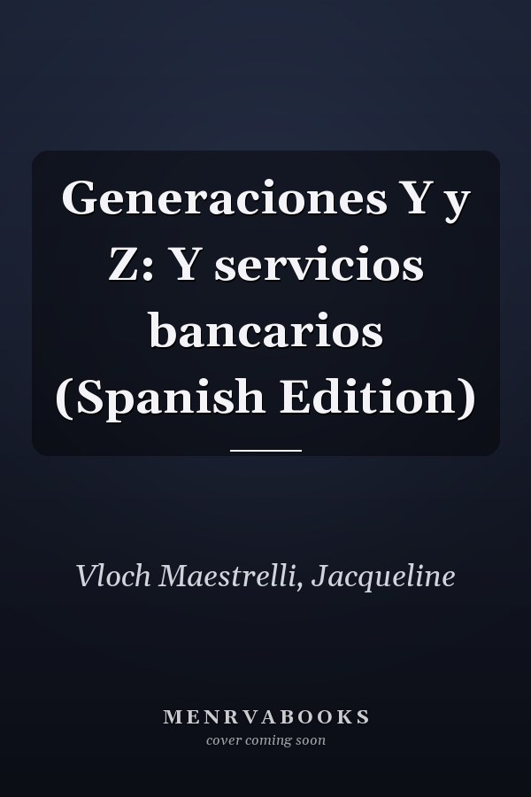 Generaciones Y y Z: Y servicios bancarios (Spanish Edition)