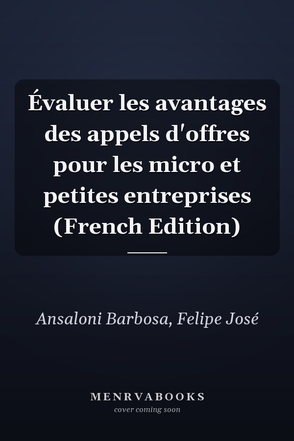 Évaluer les avantages des appels d'offres pour les micro et petites entreprises (French Edition)