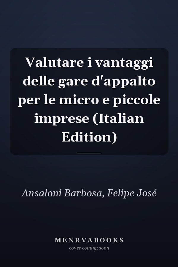 Valutare i vantaggi delle gare d'appalto per le micro e piccole imprese (Italian Edition)