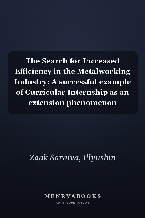 The Search for Increased Efficiency in the Metalworking Industry: A successful example of Curricular Internship as an extension phenomenon
