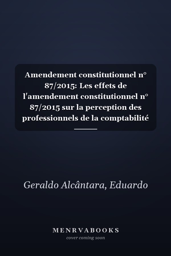 Amendement constitutionnel n° 87/2015: Les effets de l'amendement constitutionnel n° 87/2015 sur la perception des professionnels de la comptabilité dans la municipalité de Teófilo (French Edition)