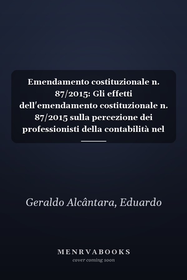 Emendamento costituzionale n. 87/2015: Gli effetti dell'emendamento costituzionale n. 87/2015 sulla percezione dei professionisti della contabilità nel comune di Teófilo (Italian Edition)