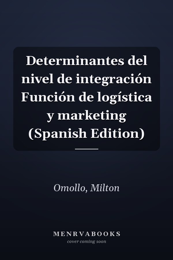 Determinantes del nivel de integración Función de logística y marketing (Spanish Edition)