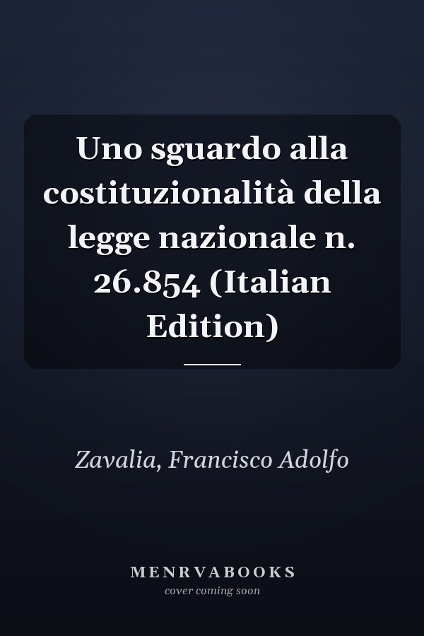Uno sguardo alla costituzionalità della legge nazionale n. 26.854 (Italian Edition)