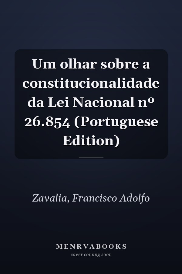Um olhar sobre a constitucionalidade da Lei Nacional nº 26.854 (Portuguese Edition)
