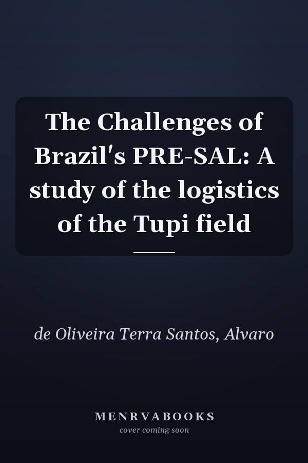 The Challenges of Brazil's PRE-SAL: A study of the logistics of the Tupi field