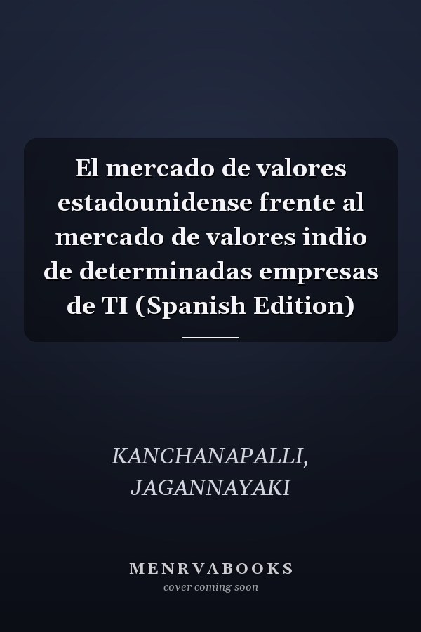 El mercado de valores estadounidense frente al mercado de valores indio de determinadas empresas de TI (Spanish Edition)