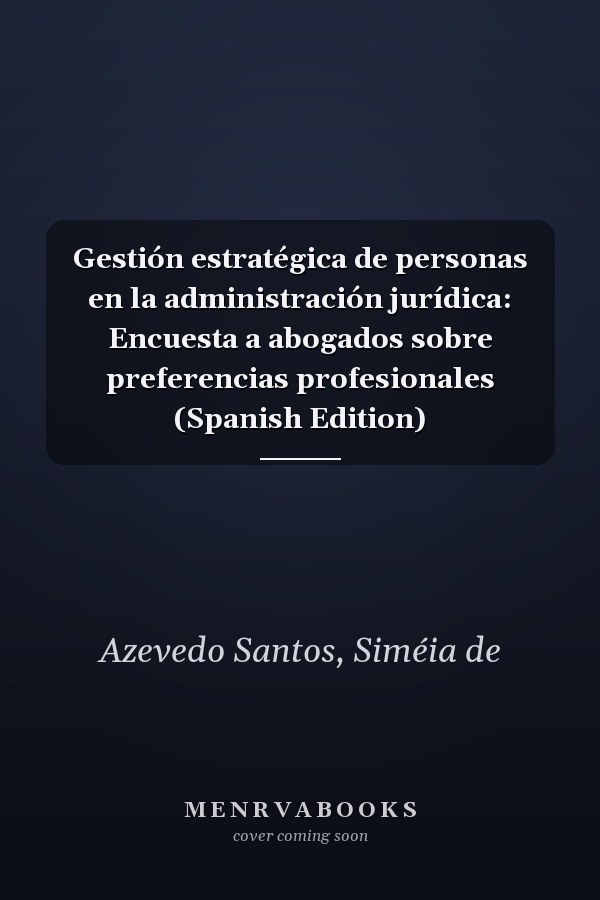 Gestión estratégica de personas en la administración jurídica: Encuesta a abogados sobre preferencias profesionales (Spanish Edition)