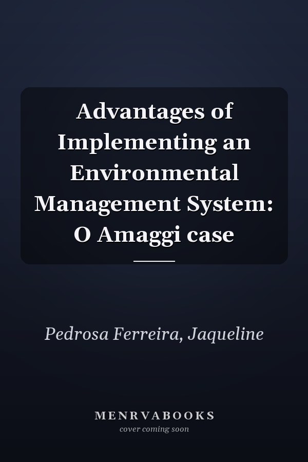 Advantages of Implementing an Environmental Management System: O Amaggi case
