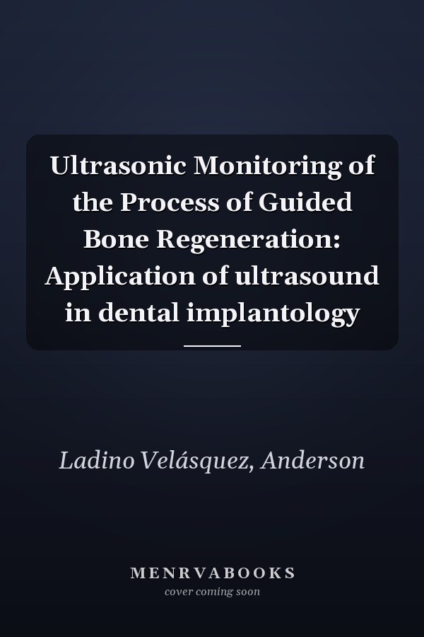 Ultrasonic Monitoring of the Process of Guided Bone Regeneration: Application of ultrasound in dental implantology