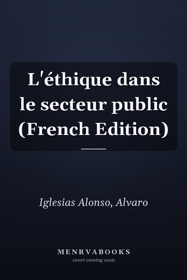 L'éthique dans le secteur public (French Edition)