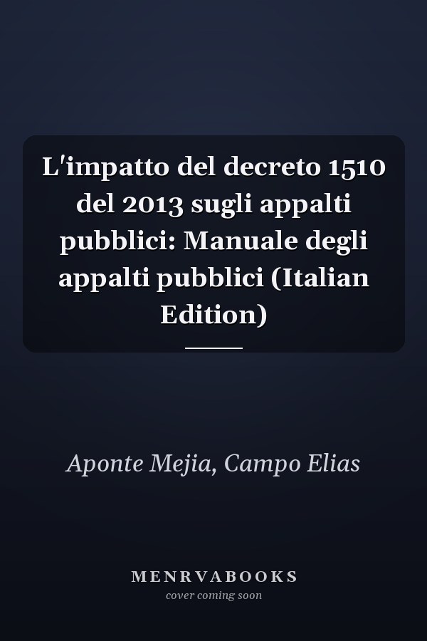 L'impatto del decreto 1510 del 2013 sugli appalti pubblici: Manuale degli appalti pubblici (Italian Edition)