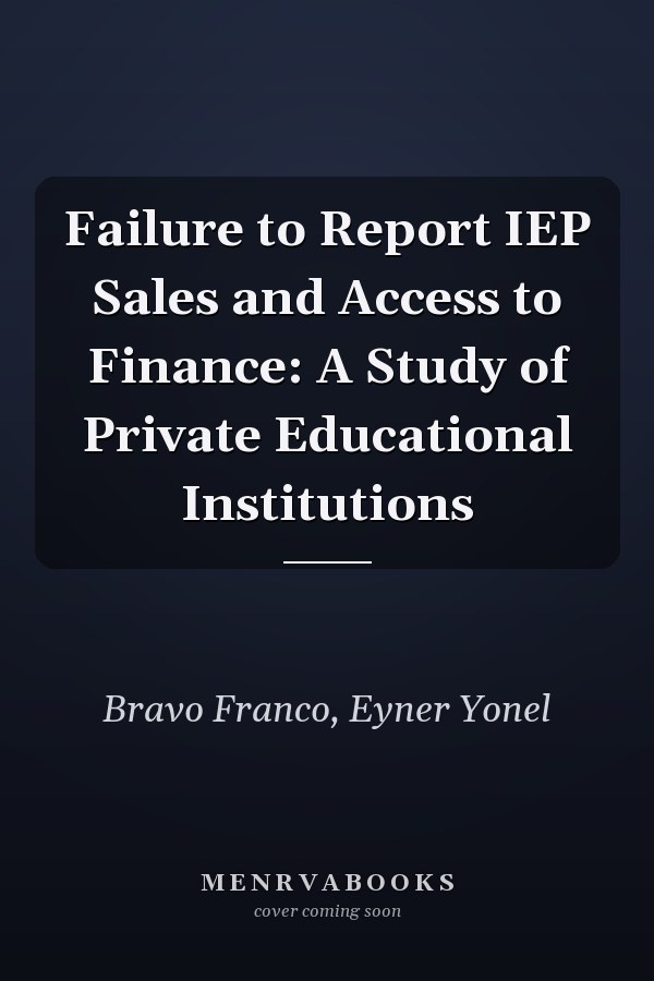 Failure to Report IEP Sales and Access to Finance: A Study of Private Educational Institutions