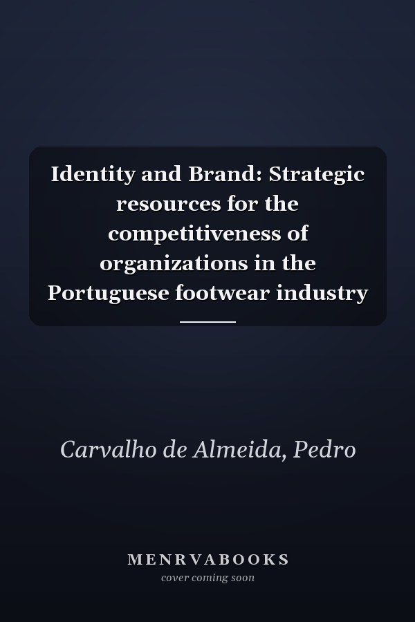 Identity and Brand: Strategic resources for the competitiveness of organizations in the Portuguese footwear industry