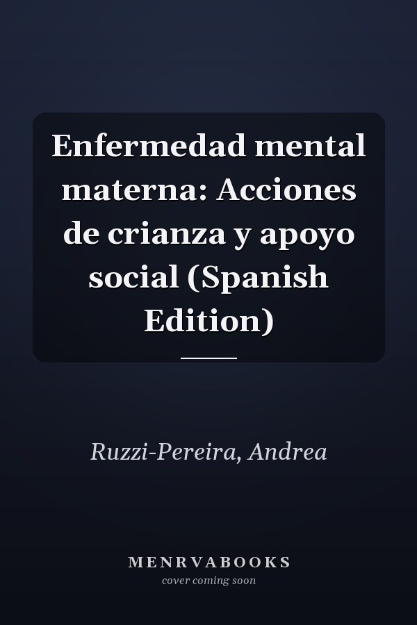 Enfermedad mental materna: Acciones de crianza y apoyo social (Spanish Edition)