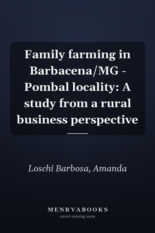 Family farming in Barbacena/MG - Pombal locality: A study from a rural business perspective