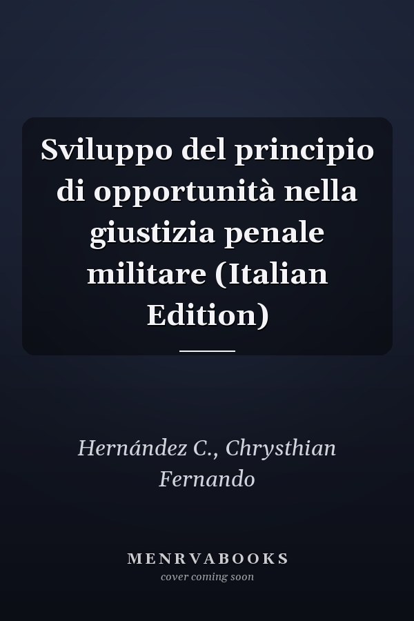 Sviluppo del principio di opportunità nella giustizia penale militare (Italian Edition)
