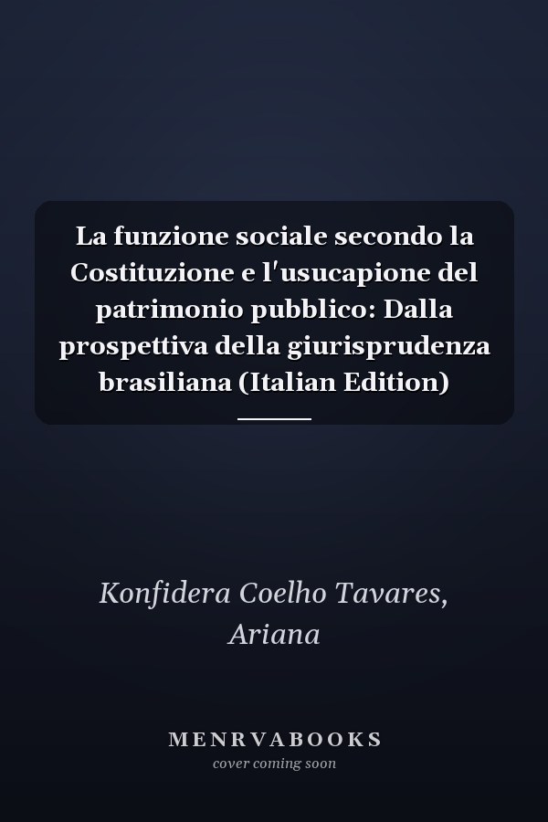 La funzione sociale secondo la Costituzione e l'usucapione del patrimonio pubblico: Dalla prospettiva della giurisprudenza brasiliana (Italian Edition)