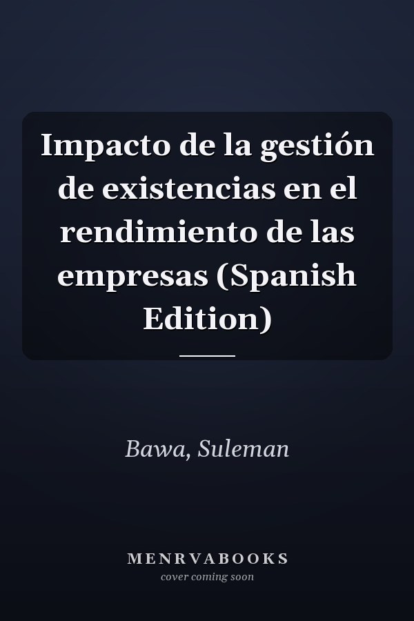Impacto de la gestión de existencias en el rendimiento de las empresas (Spanish Edition)